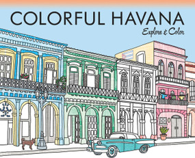 Colorful Havana (Explore & Color) by Laura Lahm, Trevor Essmeier, 9780989897235