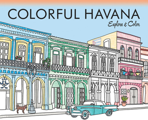 Colorful Havana (Explore & Color) by Laura Lahm, Trevor Essmeier, 9780989897235