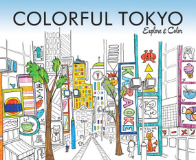 Colorful Tokyo (Explore & Color) by Laura Lahm, Steph Calvert, 9780989897211