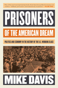 Prisoners of the American Dream (Politics and Economy in the History of the US Working Class) - 9781786635907 by Mike Davis, 9781786635907