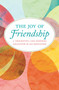 The Joy of Friendship (A Thoughtful and Inspiring Collection of 200 Quotations) by Jackie Corley, 9781578267606