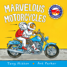 Marvelous Motorcycles - 9780753474198 by Tony Mitton, Ant Parker, 9780753474198