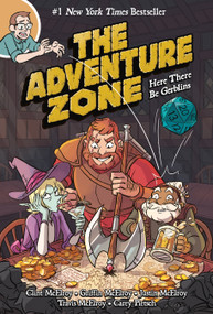 The Adventure Zone: Here There Be Gerblins by Clint McElroy, Griffin McElroy, Justin McElroy, Travis McElroy, Carey Pietsch, Carey Pietsch, 9781250153708