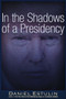 In the Shadows of a Presidency by Daniel Estulin, 9781634242028