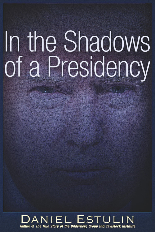In the Shadows of a Presidency by Daniel Estulin, 9781634242028