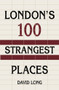 London's 100 Strangest Places by David Long, 9780750987639