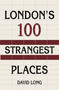 London's 100 Strangest Places by David Long, 9780750987639