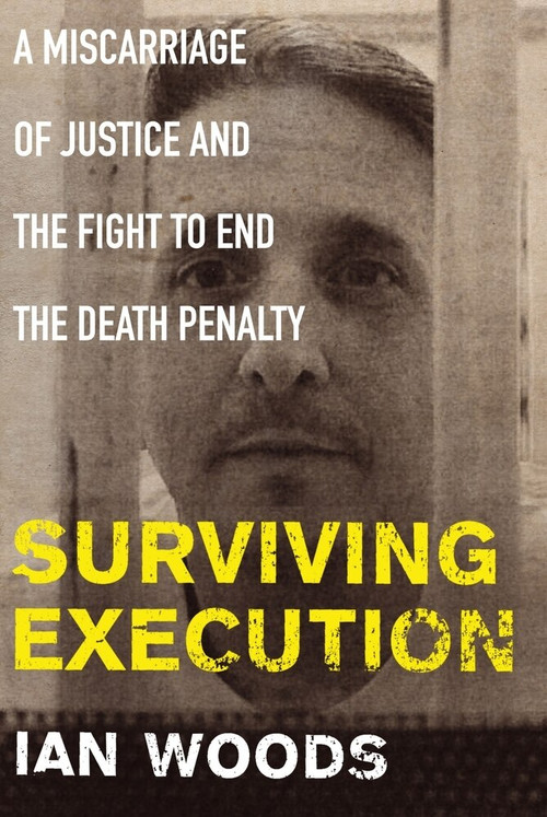 Surviving Execution (A Miscarriage of Justice and the Fight to End the Death Penalty) by Ian Woods, 9781786491862