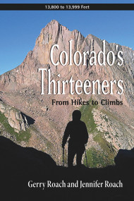 Colorado's Thirteeners (From Hikes to Climbs) by Gerry Roach, Jennifer Roach, 9781682752197