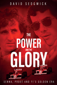 The Power and The Glory (Senna, Prost and F1's Golden Era) by David Sedgwick, 9781785313653