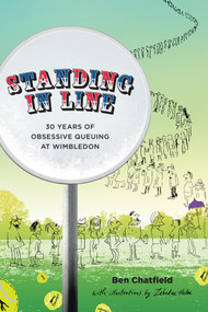 Standing in Line (A Memoir: 30 Years of Obsessive Queuing at Wimbledon) by Ben Chatfield, Zebedee Helm, 9781785313608