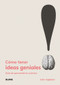 Cómo tener ideas geniales (Guía de pensamiento creativo) by John Ingledew, 9788498018684
