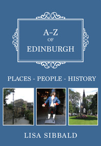 A-Z of Edinburgh (Places-People-History) by Lisa Sibbald, 9781445679754
