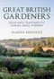 Great British Gardeners (From the Early Plantsmen to Chelsea Medal Winners) by Vanessa Berridge, 9781445672403