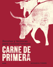 Carne de primera (Recetas y técnicas para cocinar ternera) (Spanish Edition) by Richard H. Turner, 9788416965342