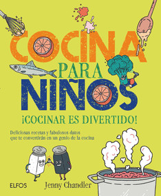 Cocina para niños (¡Cocinar es divertido! Deliciosas recetas y fabulosos datos que te convertirán en un genio de la cocina) (Spanish Edition) by Jenny Chandler, 9788416138883