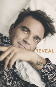 Reveal: Robbie Williams - 9781911600275 by Chris Heath, 9781911600275