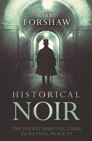 Historical Noir (The Pocket Essential Guide to Fiction, Film & TV) by Barry Forshaw, 9780857301352