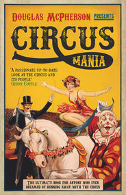 Circus Mania (The Ultimate Book for Anyone Who Ever Dreamed of Running Away with the Circus) by Douglas McPherson, 9780720619874