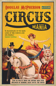 Circus Mania (The Ultimate Book for Anyone Who Ever Dreamed of Running Away with the Circus) by Douglas McPherson, 9780720619874