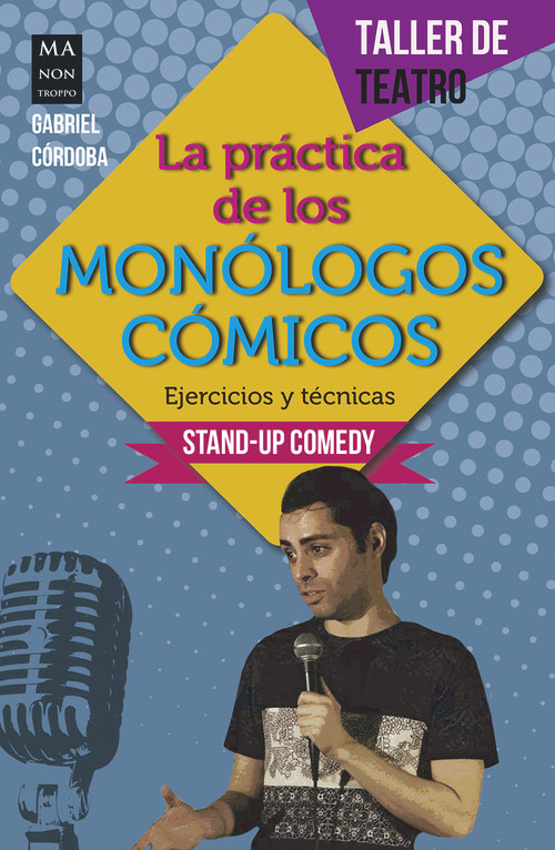 La práctica de los monólogos cómicos (Spanish Edition) by Gabriel Córdaba, 9788494650475