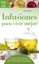 Infusiones para vivir mejor by Erika Busch, 9788499174655