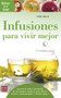 Infusiones para vivir mejor (Spanish Edition) by Erika Busch, 9788499174655