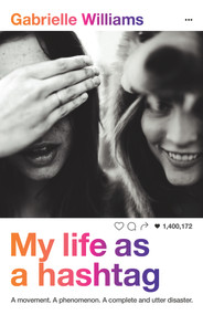 My Life as a Hashtag by Gabrielle Williams, 9781760113681