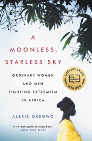 A Moonless, Starless Sky (Ordinary Women and Men Fighting Extremism in Africa) - 9780316382922 by Alexis Okeowo, 9780316382922