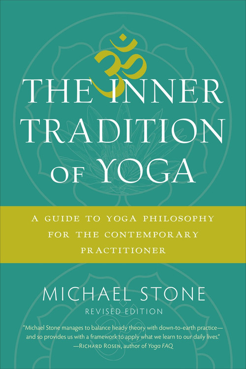 The Inner Tradition of Yoga (A Guide to Yoga Philosophy for the Contemporary Practitioner) by Michael Stone, 9781611805918