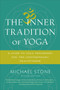The Inner Tradition of Yoga (A Guide to Yoga Philosophy for the Contemporary Practitioner) by Michael Stone, 9781611805918