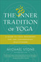 The Inner Tradition of Yoga (A Guide to Yoga Philosophy for the Contemporary Practitioner) by Michael Stone, 9781611805918