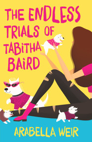 The Endless Trials of Tabitha Baird by Arabella Weir, 9781848124363