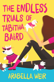 The Endless Trials of Tabitha Baird by Arabella Weir, 9781848124363