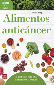 Alimentos anticáncer (Spanish Edition) by Blanca Herp, 9788499174631