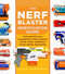 The Nerf Blaster Modification Guide (The Unofficial Handbook for Making Your Foam Arsenal Even More Awesome) by Luke Goodman, 9780760357828