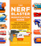 The Nerf Blaster Modification Guide (The Unofficial Handbook for Making Your Foam Arsenal Even More Awesome) by Luke Goodman, 9780760357828