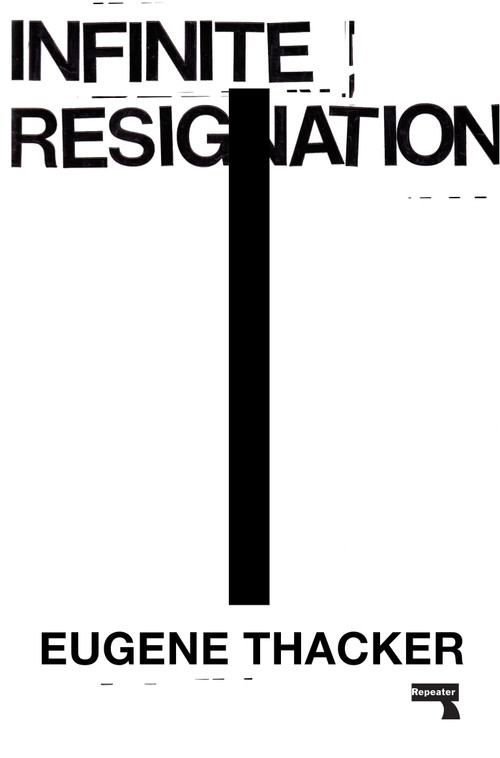 Infinite Resignation by Eugene Thacker, 9781912248193
