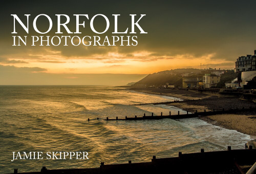 Norfolk in Photographs by Jamie Skipper, 9781445675626