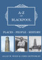A-Z of Blackpool (Places-People-History) by Allan W. Wood, Chris Bottomley, 9781445668628
