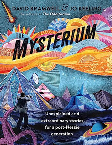 The Mysterium (Unexplained and extraordinary stories for a post-Nessie generation) by David Bramwell, Jo Tinsley, 9781473665651