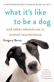 What It's Like to Be a Dog (And Other Adventures in Animal Neuroscience) - 9781541672994 by Gregory Berns, 9781541672994