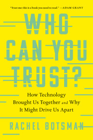 Who Can You Trust? (How Technology Brought Us Together and Why It Might Drive Us Apart) - 9781541762701 by Rachel Botsman, 9781541762701