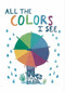 All the Colors I See by Allegra Agliardi, 9781849765770