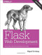 Flask Web Development (Developing Web Applications with Python) by Miguel Grinberg, 9781491991732