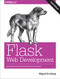 Flask Web Development (Developing Web Applications with Python) by Miguel Grinberg, 9781491991732