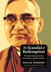 The Scandal of Redemption (When God Liberates the Poor, Saves Sinners, and Heals Nations) by Oscar Romero, Michael Lapsley, 9780874861419