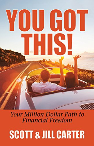 You Got This! (Your Million Dollar Path to Financial Freedom) by Scott Carter, Jill Carter, 9781642790528