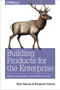 Building Products for the Enterprise (Product Management in Enterprise Software) by Blair Reeves, Benjamin Gaines, 9781492024781