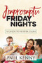 Impromptu Friday Nights (A Guide to Supper Clubs) by Paul J. Kenny, 9781683505044